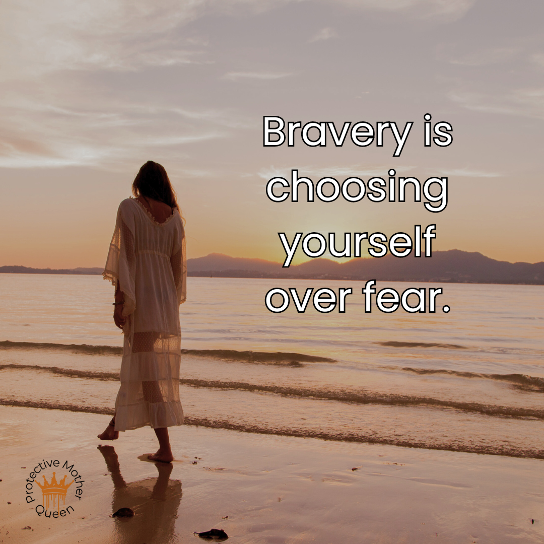 Bravery is Choosing Yourself Over Fear